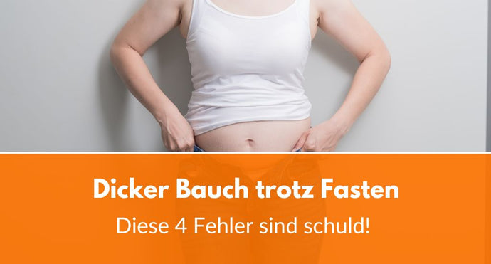 Dicker Bauch trotz Fasten? Diese 4 Fehler sind schuld!