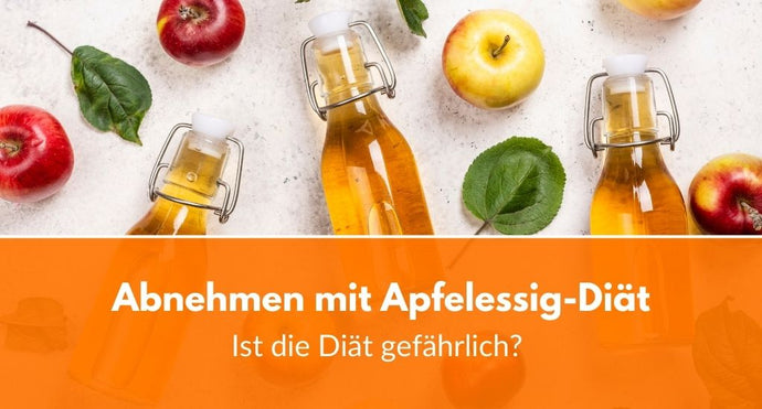 Abnehmen mit Apfelessig-Diät: Ist die Diät gefährlich?