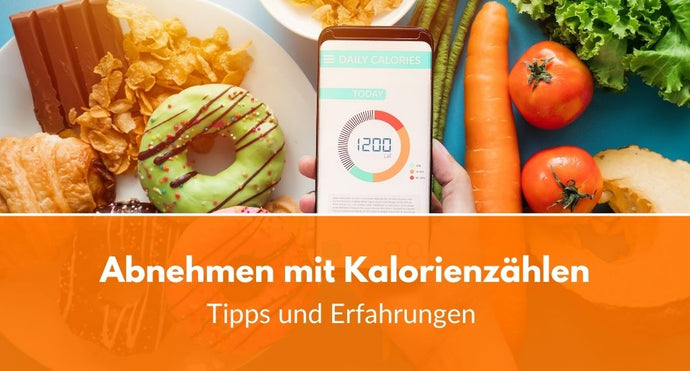 Abnehmen mit Kalorienzählen: Tipps und Erfahrungen