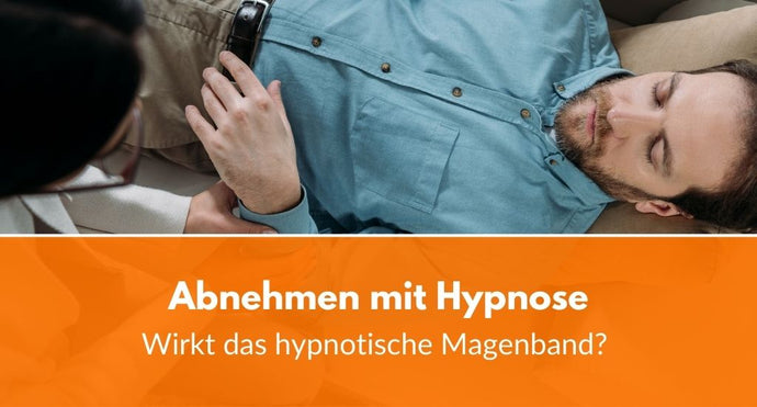 Abnehmen mit Hypnose: Wirkt das hypnotische Magenband?