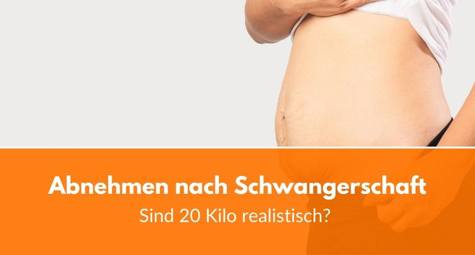 Abnehmen nach Schwangerschaft: Sind 20 Kilo realistisch?