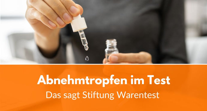 Abnehmtropfen im Test: Das sagt die Stiftung Warentest