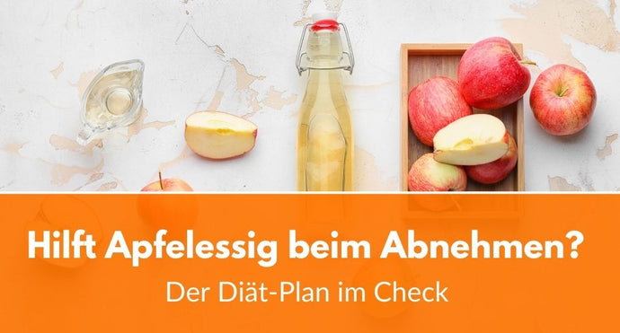 Hilft Apfelessig beim Abnehmen? Der Diät-Plan im Check