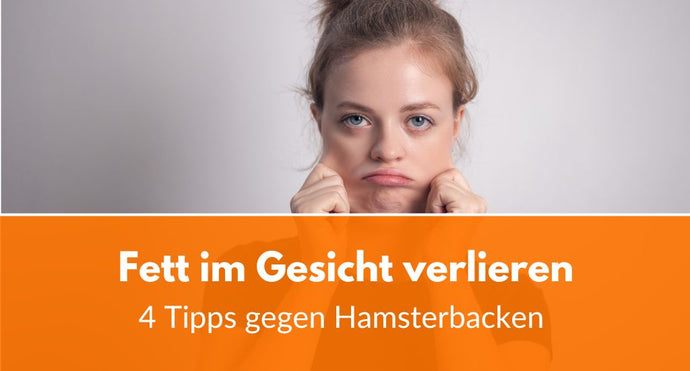 Fett im Gesicht verlieren: 4 Tipps gegen Hamsterbacken