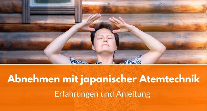 Abnehmen mit japanischer Atemtechnik: Erfahrungen & Anleitung