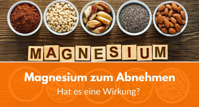 Magnesium zum Abnehmen: Wundermittel oder Fake?