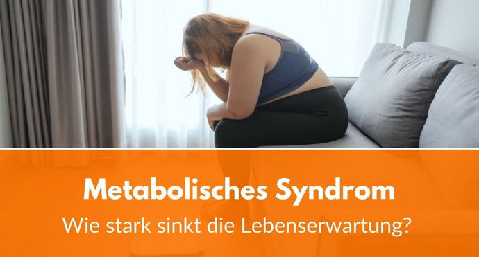 Metabolisches Syndrom: Wie stark sinkt die Lebenserwartung?