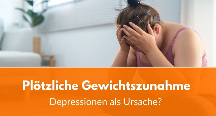Plötzliche Gewichtszunahme: Depressionen als Ursache?
