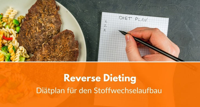 Reverse Dieting: Diätplan für den Stoffwechselaufbau